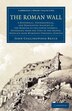 The Roman Wall by John Collingwood Bruce, Paperback | Indigo Chapters