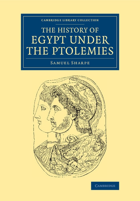 The History Of Egypt Under The Ptolemies by Samuel Sharpe, Paperback | Indigo Chapters