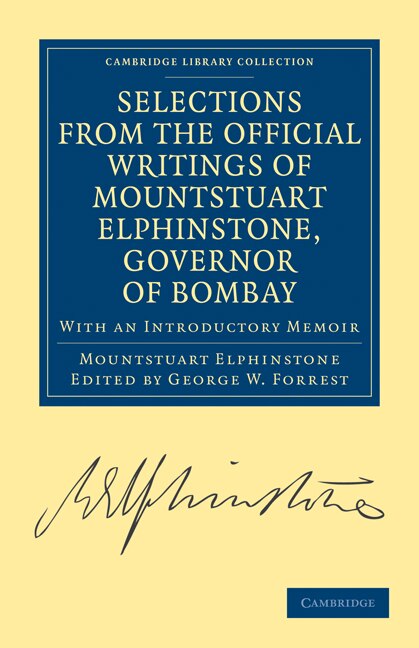 Selections from the Minutes and Other Official Writings of the Honourable Mountstuart Elphinstone Governor of Bombay, Paperback | Indigo Chapters