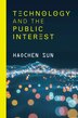 Technology And The Public Interest by Haochen Sun, Paperback | Indigo Chapters