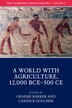The Cambridge World History: Volume 2 A World with Agriculture 12 000 BCE–500 CE by Graeme Barker, Paperback | Indigo Chapters
