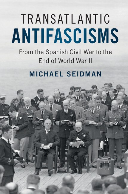 Transatlantic Antifascisms by Michael Seidman, Hardcover | Indigo Chapters
