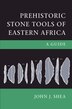 Prehistoric Stone Tools Of Eastern Africa by John J. Shea, Hardcover | Indigo Chapters