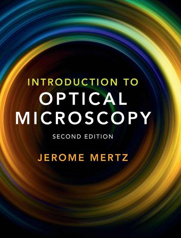 Introduction To Optical Microscopy by Jerome Mertz, Hardcover | Indigo Chapters