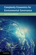 Complexity Economics For Environmental Governance by Jean-François Mercure, Hardcover | Indigo Chapters