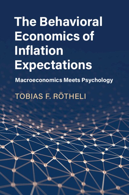 The Behavioral Economics Of Inflation Expectations by Tobias F. Rötheli, Paperback | Indigo Chapters