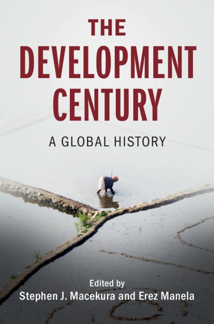 The Development Century by Stephen J. Macekura, Paperback | Indigo Chapters