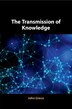 The Transmission of Knowledge by John Greco, Paperback | Indigo Chapters