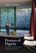 Dramas Of Dignity by Jana Costas, Hardcover | Indigo Chapters