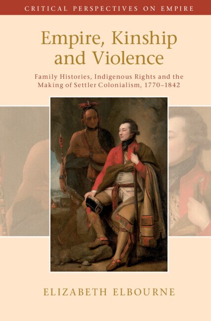 Empire Kinship And Violence by Elizabeth Elbourne, Hardcover | Indigo Chapters