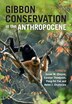 Gibbon Conservation in the Anthropocene by Susan M. Cheyne, Hardcover | Indigo Chapters