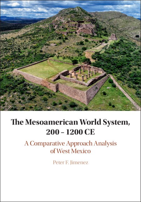 The Mesoamerican World System 200–1200 CE by Peter F. Jimenez, Hardcover | Indigo Chapters