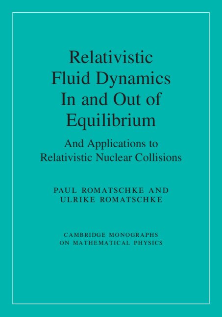 Relativistic Fluid Dynamics In And Out Of Equilibrium by Paul Romatschke, Hardcover | Indigo Chapters