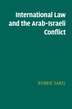 International Law and the Arab-Israeli Conflict by Robbie Sabel, Hardcover | Indigo Chapters