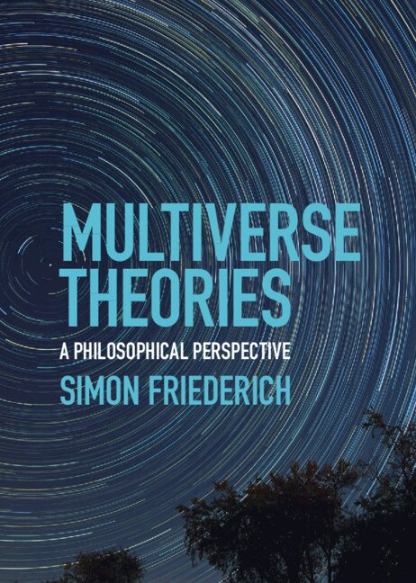 Multiverse Theories by Simon Friederich, Hardcover | Indigo Chapters
