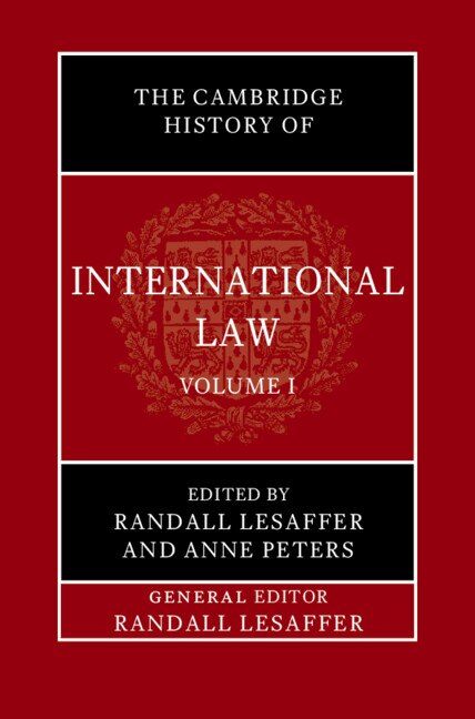 The Cambridge History of International Law: Volume 1 The Historiography of International Law by Anne Peters, Hardcover | Indigo Chapters