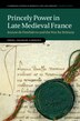 Princely Power In Late Medieval France by Erika Graham-goering, Hardcover | Indigo Chapters