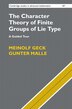The Character Theory Of Finite Groups Of Lie Type by Meinolf Geck, Hardcover | Indigo Chapters