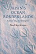 Japan's Ocean Borderlands by Paul Kreitman, Hardcover | Indigo Chapters
