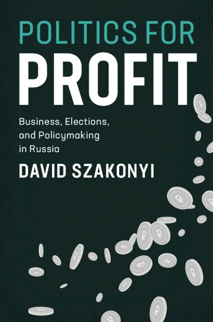 Politics For Profit by David Szakonyi, Hardcover | Indigo Chapters