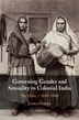 Governing Gender and Sexuality in Colonial India by Jessica Hinchy, Hardcover | Indigo Chapters