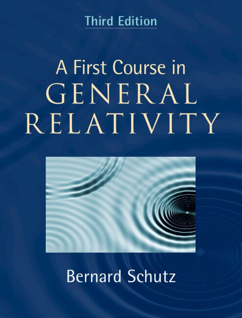 A First Course In General Relativity by Bernard Schutz, Hardcover | Indigo Chapters