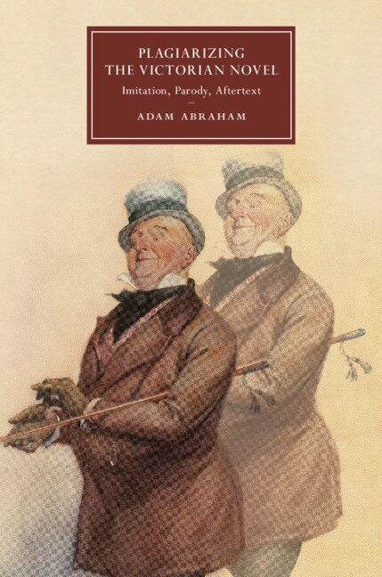 Plagiarizing The Victorian Novel by Adam Abraham, Hardcover | Indigo Chapters