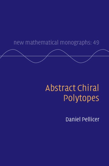 Abstract Chiral Polytopes by Daniel Pellicer, Hardcover | Indigo Chapters