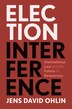 Election Interference by Jens David Ohlin, Hardcover | Indigo Chapters