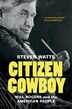 Citizen Cowboy by Steven Watts, Hardcover | Indigo Chapters