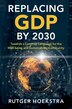 Replacing Gdp By 2030 by Rutger Hoekstra, Hardcover | Indigo Chapters