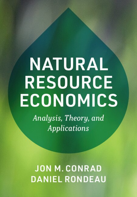 Natural Resource Economics by Jon M. Conrad, Hardcover | Indigo Chapters