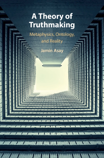 A Theory Of Truthmaking by Jamin Asay, Hardcover | Indigo Chapters