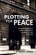 Plotting for Peace by Daniel Larsen, Paperback | Indigo Chapters