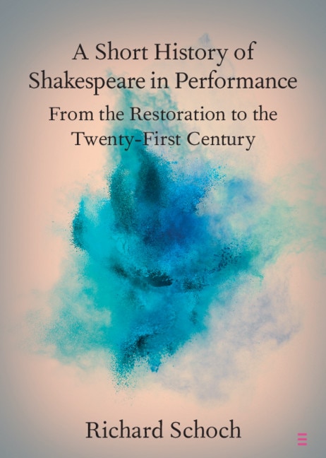 A Short History Of Shakespeare In Performance by Richard Schoch, Paperback | Indigo Chapters