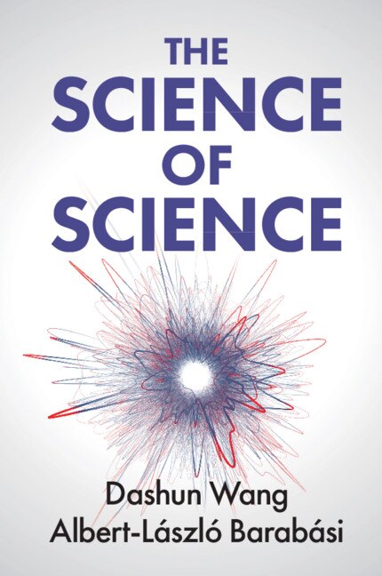 The Science Of Science by Dashun Wang, Paperback | Indigo Chapters