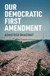Our Democratic First Amendment by Ashutosh Bhagwat, Paperback | Indigo Chapters