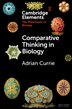 Comparative Thinking In Biology by Adrian Currie, Paperback | Indigo Chapters