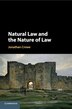 Natural Law And The Nature Of Law by Jonathan Crowe, Paperback | Indigo Chapters
