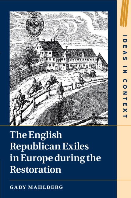 The English Republican Exiles in Europe during the Restoration by Gaby Mahlberg, Paperback | Indigo Chapters