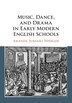 Music Dance And Drama In Early Modern English Schools by Amanda Eubanks Winkler, Paperback | Indigo Chapters