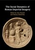 The Social Dynamics Of Roman Imperial Imagery by Amy Russell, Paperback | Indigo Chapters