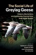 The Social Life Of Greylag Geese by Isabella B. R. Scheiber, Paperback | Indigo Chapters
