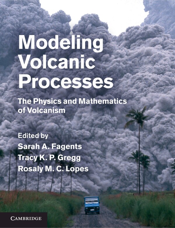 Modeling Volcanic Processes by Sarah A. Fagents, Paperback | Indigo Chapters