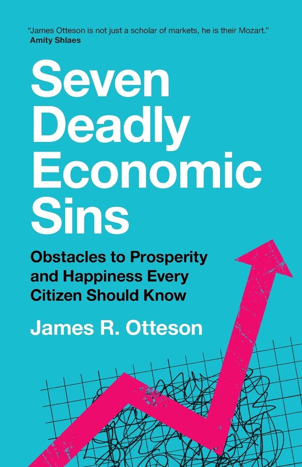 Seven Deadly Economic Sins by James R. Otteson, Paperback | Indigo Chapters