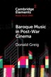 Baroque Music In Post-war Cinema by Donald Greig, Paperback | Indigo Chapters