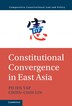 Constitutional Convergence In East Asia by Po Jen Yap, Hardcover | Indigo Chapters