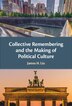 Collective Remembering And The Making Of Political Culture by James H. Liu, Hardcover | Indigo Chapters