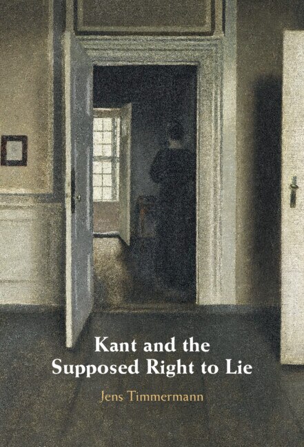 Kant and the Supposed Right to Lie by Jens Timmermann, Hardcover | Indigo Chapters