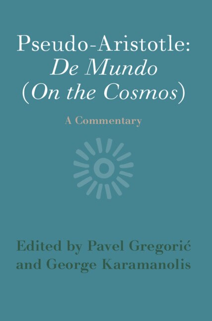Pseudo-aristotle: De Mundo (on The Cosmos) by Pavel Gregorić, Hardcover | Indigo Chapters